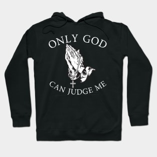 Only God Can Judge Me Hoodie